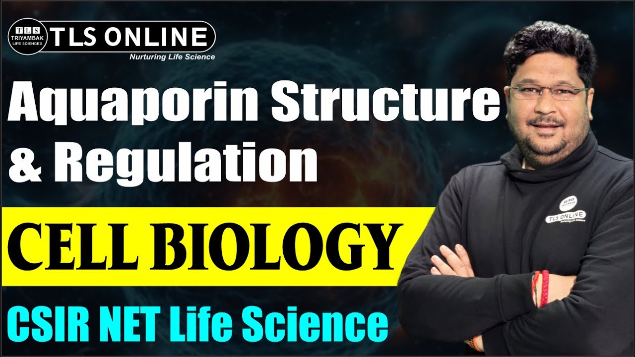 Aquaporin Structure & Regulation | Cell Biology | CSIR NET Life Sciences | Ashish Kr Dwivedi |