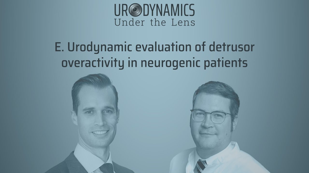 E. Urodynamic evaluation of detrusor overactivity in neurogenic patients. Specialist Dialogues 1