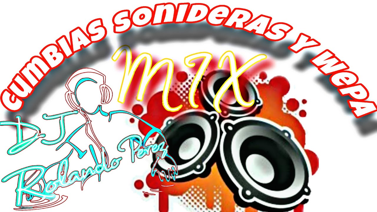 Cumbias sonideras y wepas mix
