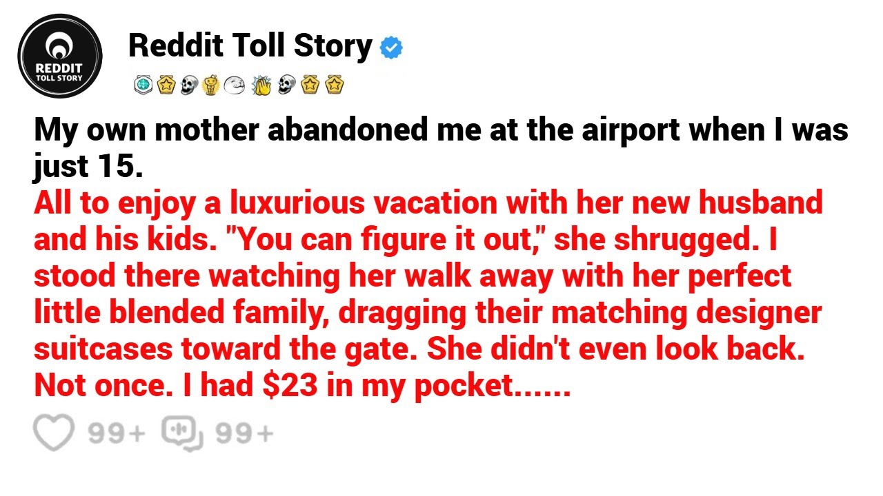My own mother abandoned me at the airport when I was just 15.
