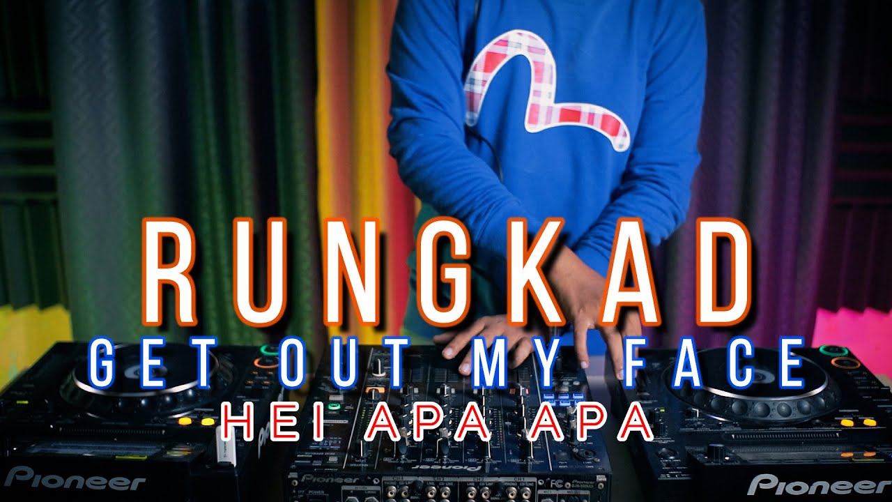 DJ GET OUT MY FACE HEI APA APA x DJ RUNGKAD x GOYANG KEJU (RyanInside ft. H3R!) FULL SINGLE