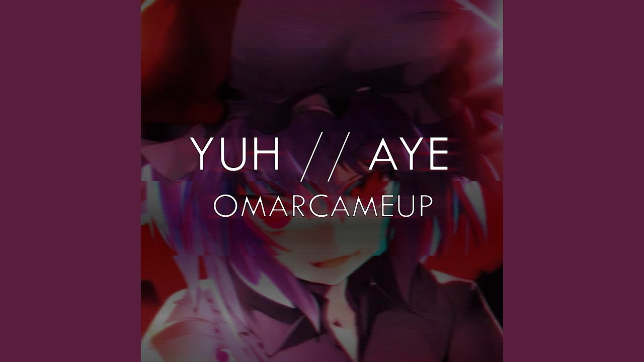 Yuh // Aye