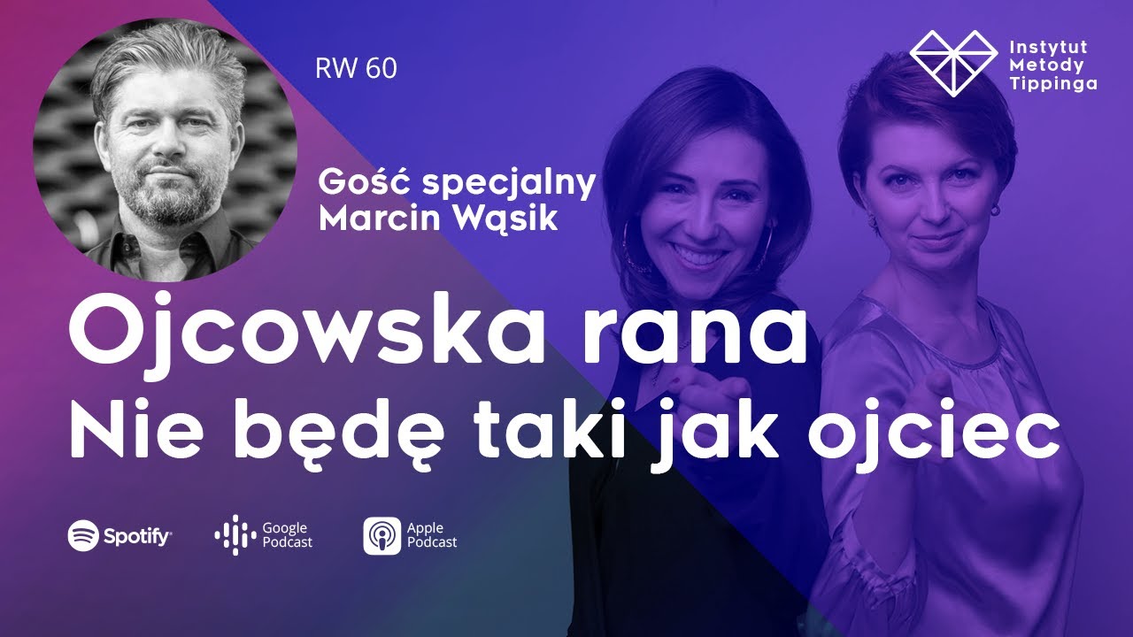 RW 60: Ojcowska rana - Nie będę taki jak ojciec. Gość: Marcin Wąsik #rozwój #relacje #duchowość