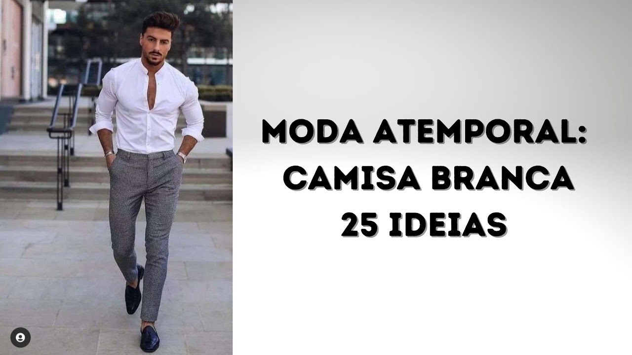 Moda atemporal - Camisa branca masculina
