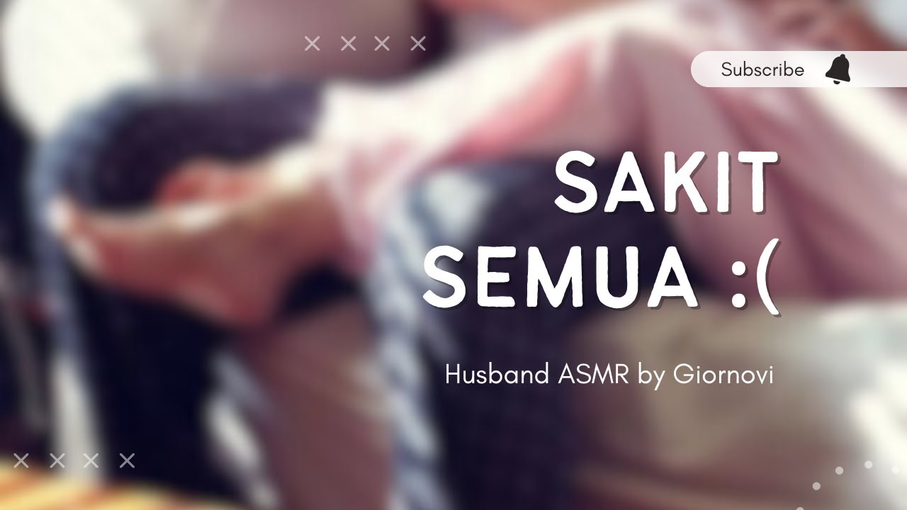 Sakit Semua :( | Husband ASMR | Indonesia