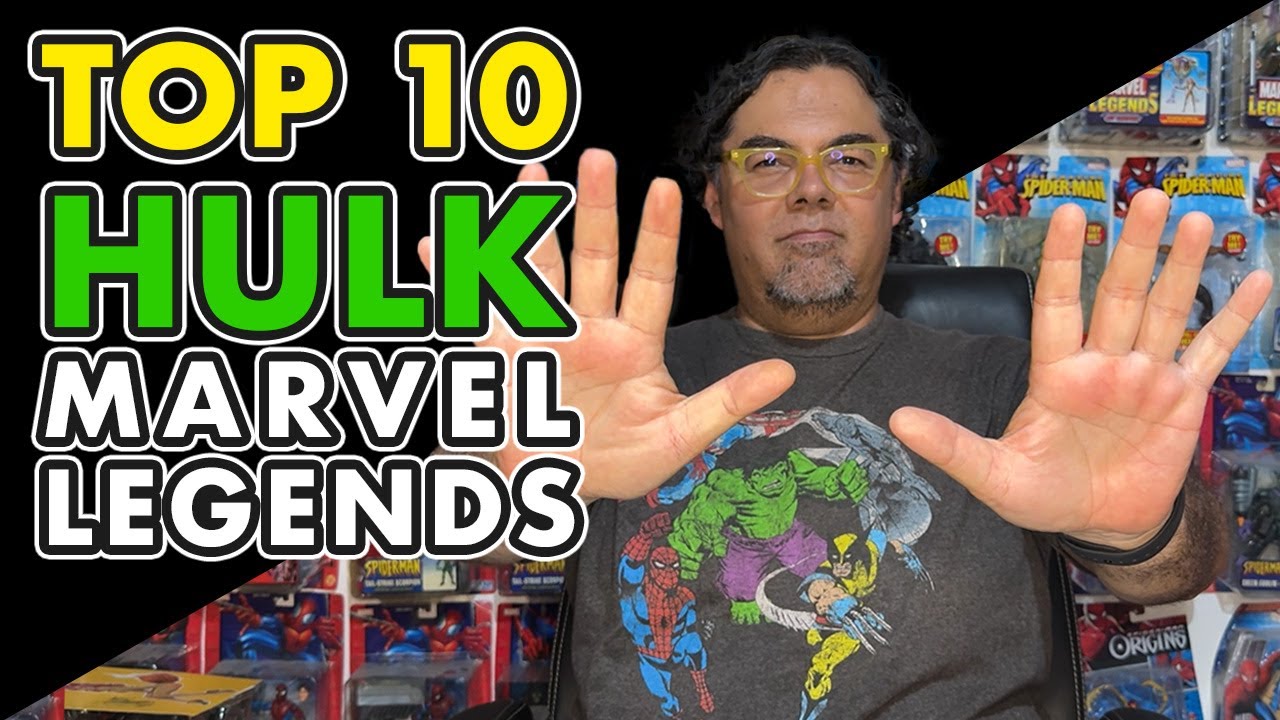 TOP 10 HULK MARVEL LEGENDS