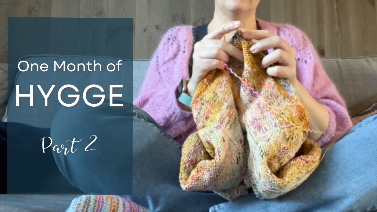 One Month of Hygge - Part 2. Cozy knitting, baking bread & beautiful scenery