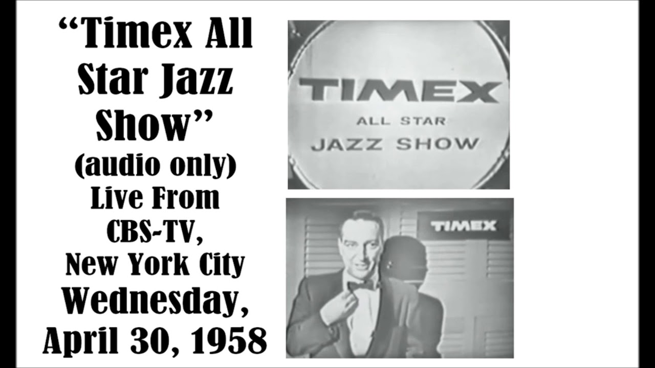 “TIMEX ALL STAR JAZZ SHOW” (AUDIO ONLY), CBS-TV, APRIL 30, 1958