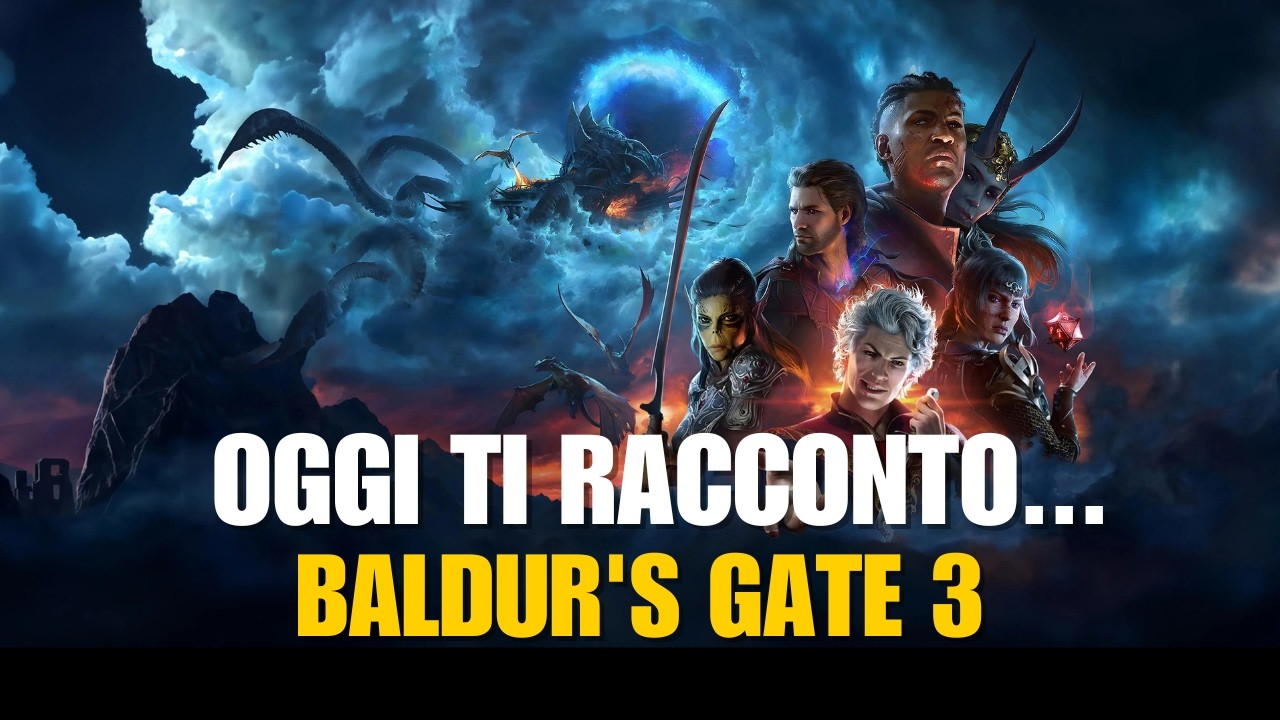 OGGI TI RACCONTO... BALDUR'S GATE 3