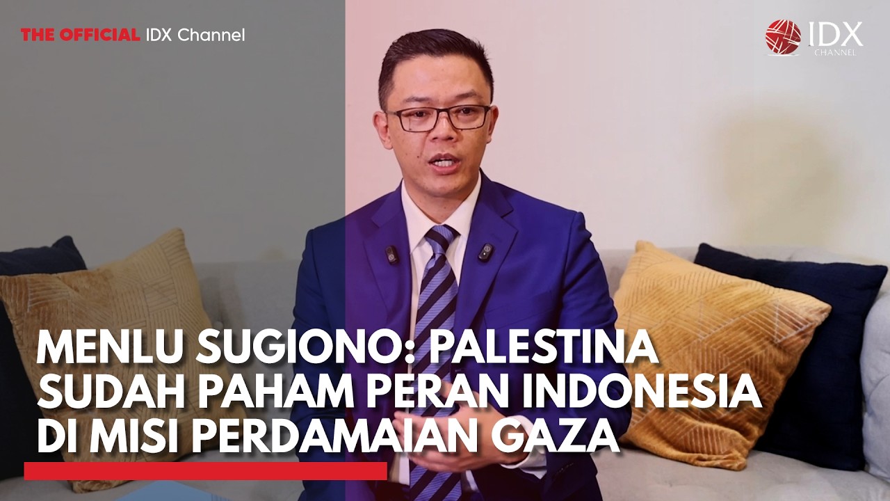 Menlu Sugiono: Palestina Sudah Paham Peran Indonesia di Misi Perdamaian Gaza | IDXC UPDATE