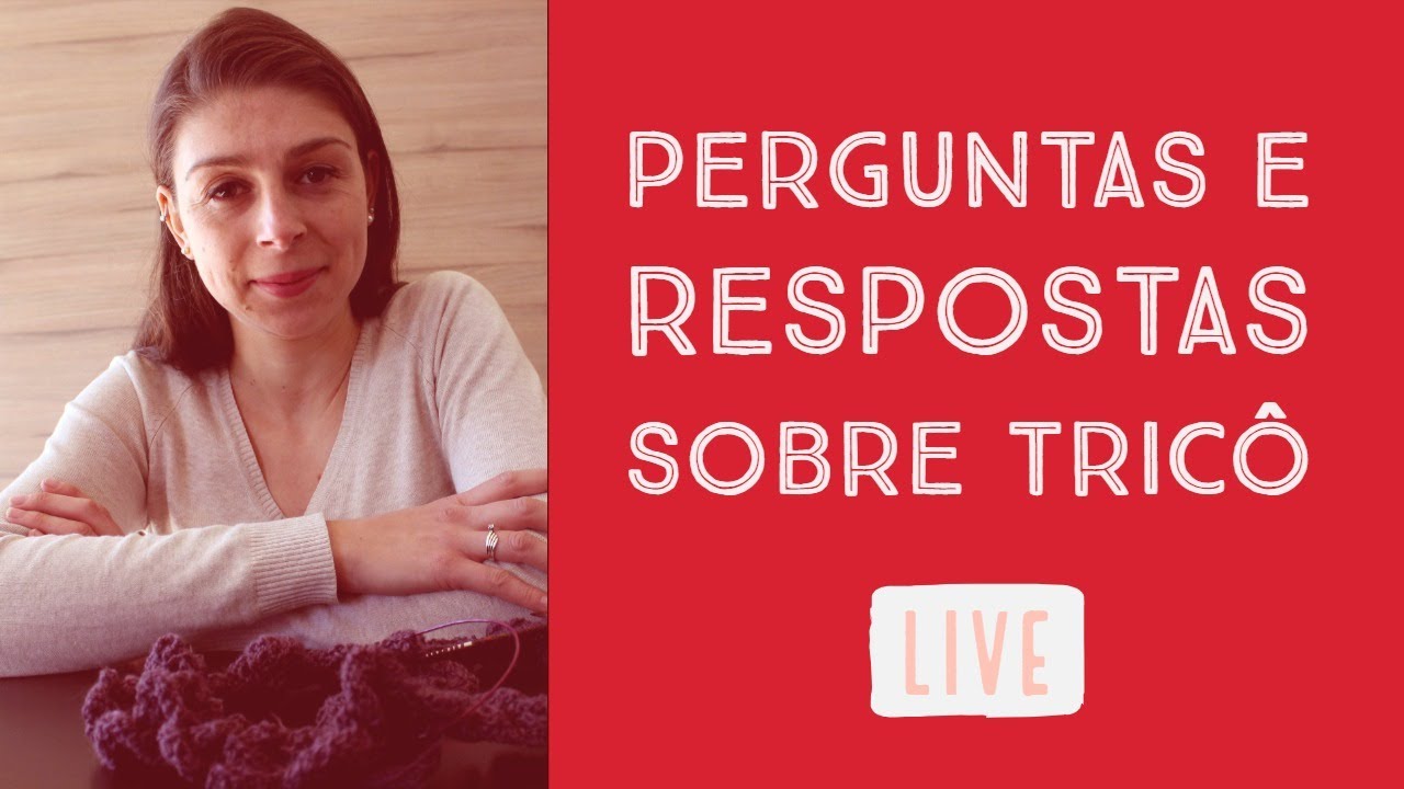 Live - Perguntas e Respostas sobre tricô