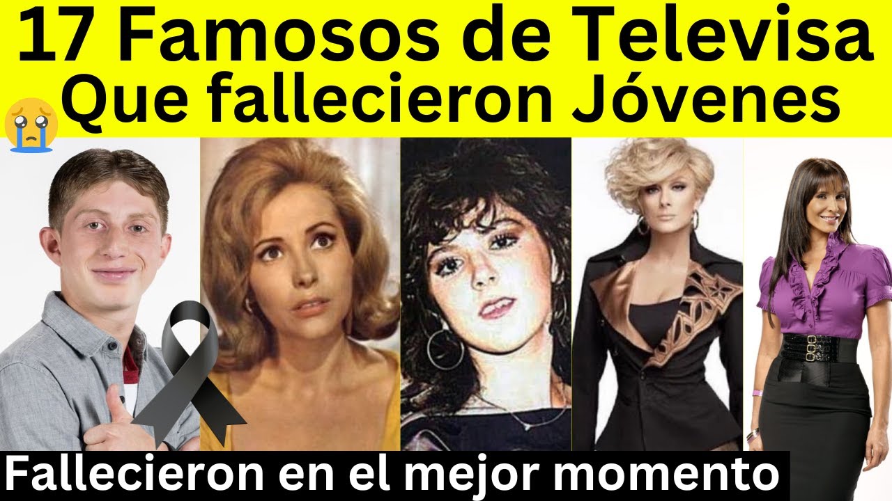 17 Famosos Actores de Televisa que Fallecieron Jóvenes