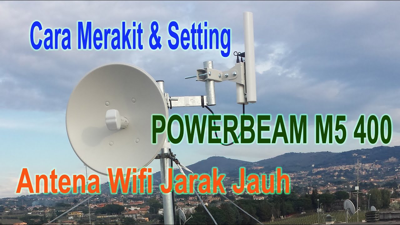 Cara Merakit dan Setting Powerbeam M5 Wifi Jarak Jauh