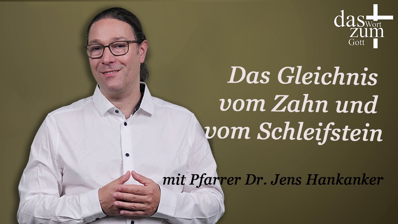 Das Wort zum Gott: Das Gleichnis vom Zahn und vom Schleifstein - mit Pfarrer Dr. Jens Hankanker