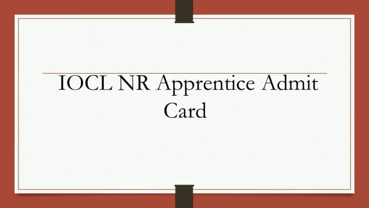 IOCL NR Apprentice Admit Card 2017