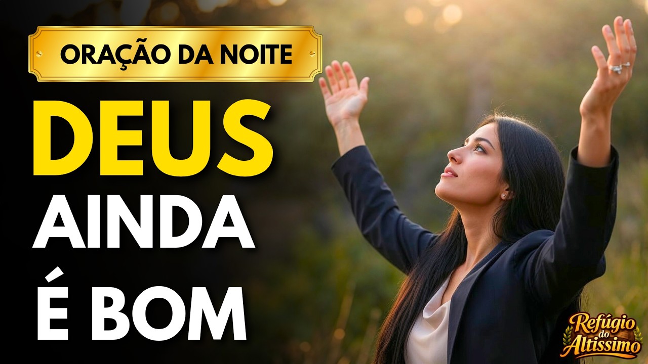 ORAÇÃO DA NOITE | A MISERICÓRDIA DE DEUS SE RENOVA SOBRE VOCÊ