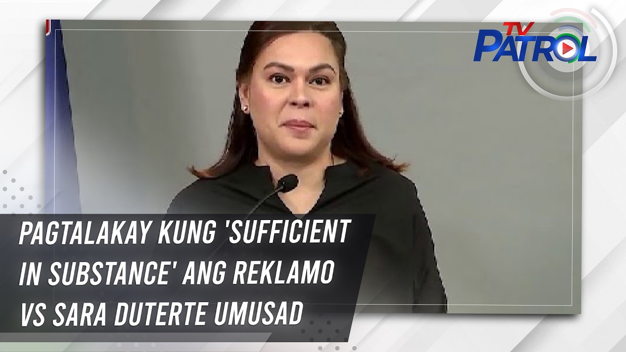 Pagtalakay kung 'sufficient in substance' ang reklamo vs Sara Duterte umusad | TV Patrol