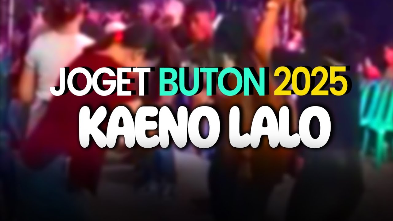 LAGU JOGET BUTON REMIX TERBARU 2025 🔥KAENO LALO🔥 #lagujogeterbaru2025