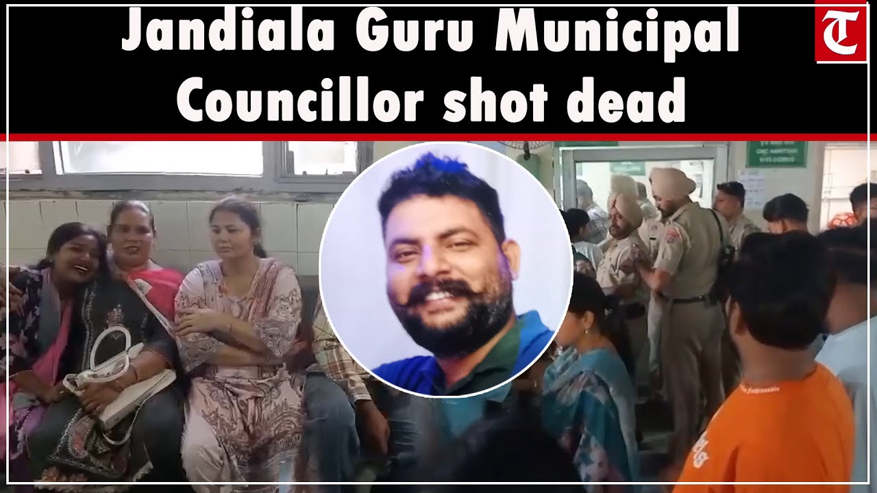 Jandiala Guru Municipal Councillor Harjinder Singh shot dead in Amritsar's Chheharta