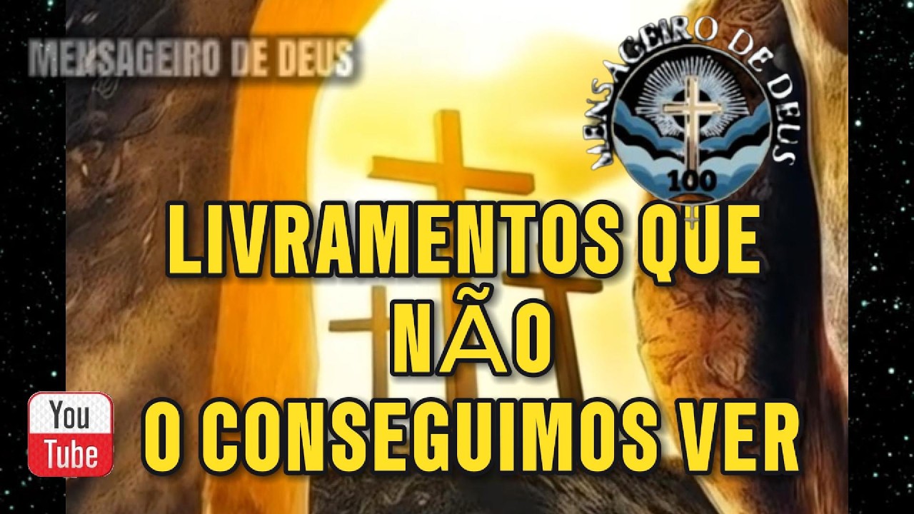 LIVRAMENTOS QUE NÃO CONSEGUIMOS VER  /  MENSAGEIRO DE DEUS 100 /      #oraçãodiária