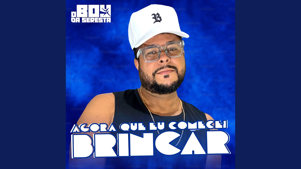 Agora Que Eu Comecei Brincar