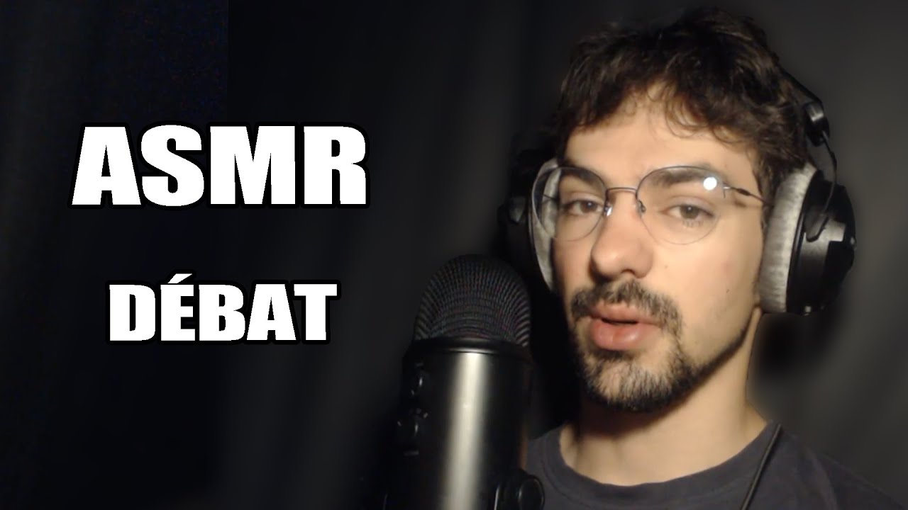 ASMR : débattons tranquillement #28 😴