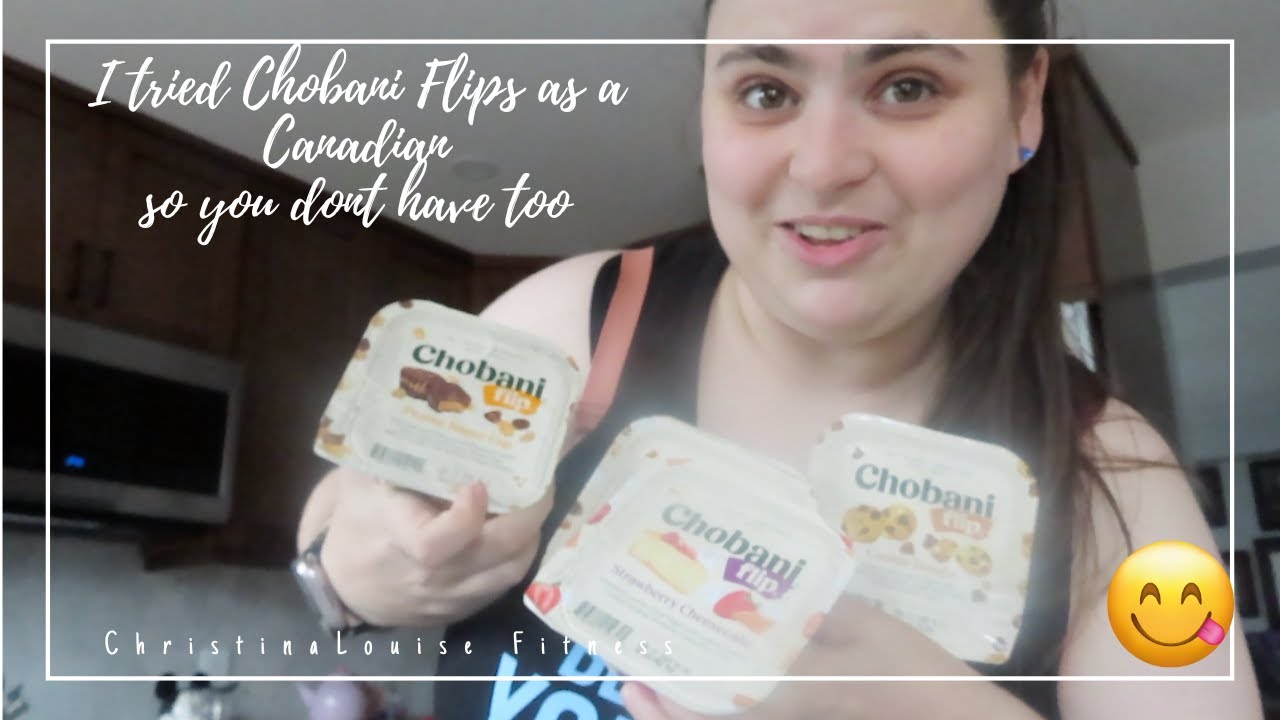I tried Chobani Flips As a Canadian So You Don't have too