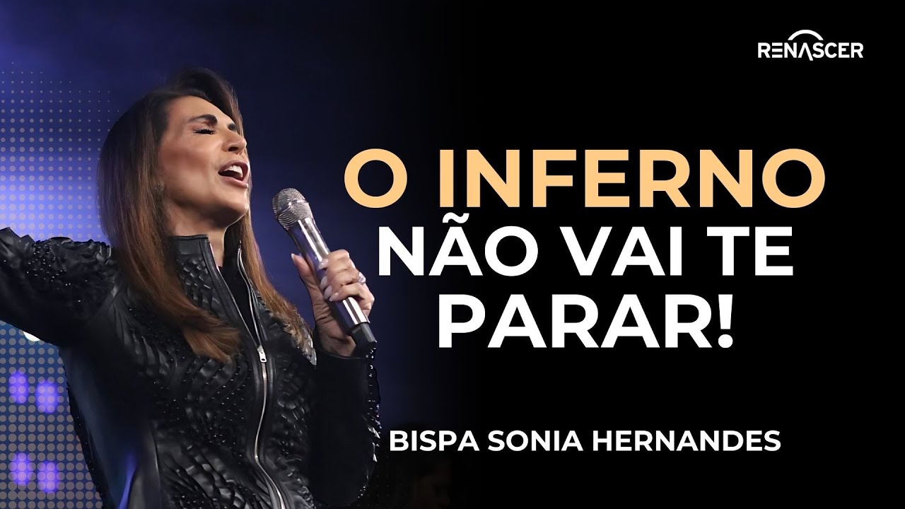 O INFERNO N&Atilde;O VAI TE AMEA&Ccedil;AR MAIS! | BISPA SONIA HERNANDES