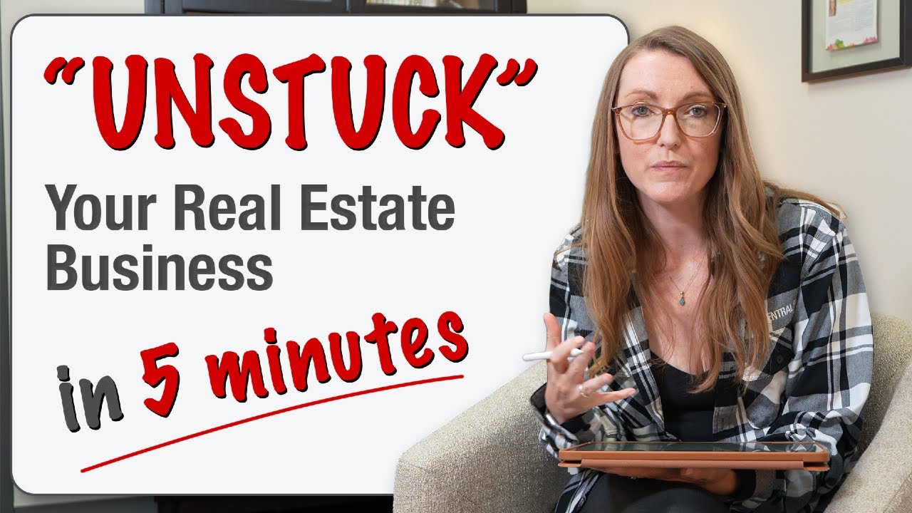Unstuck Your Real Estate Business in 5 Minutes