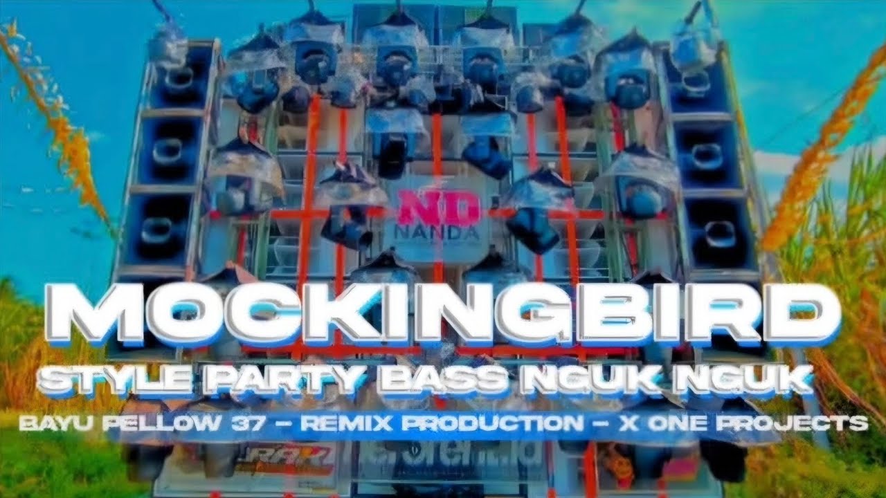 DJ PARTY BASS NGUK MOCKINGBIRD YANG VIRAL DI TIKTOK YANG KALIAN CARI