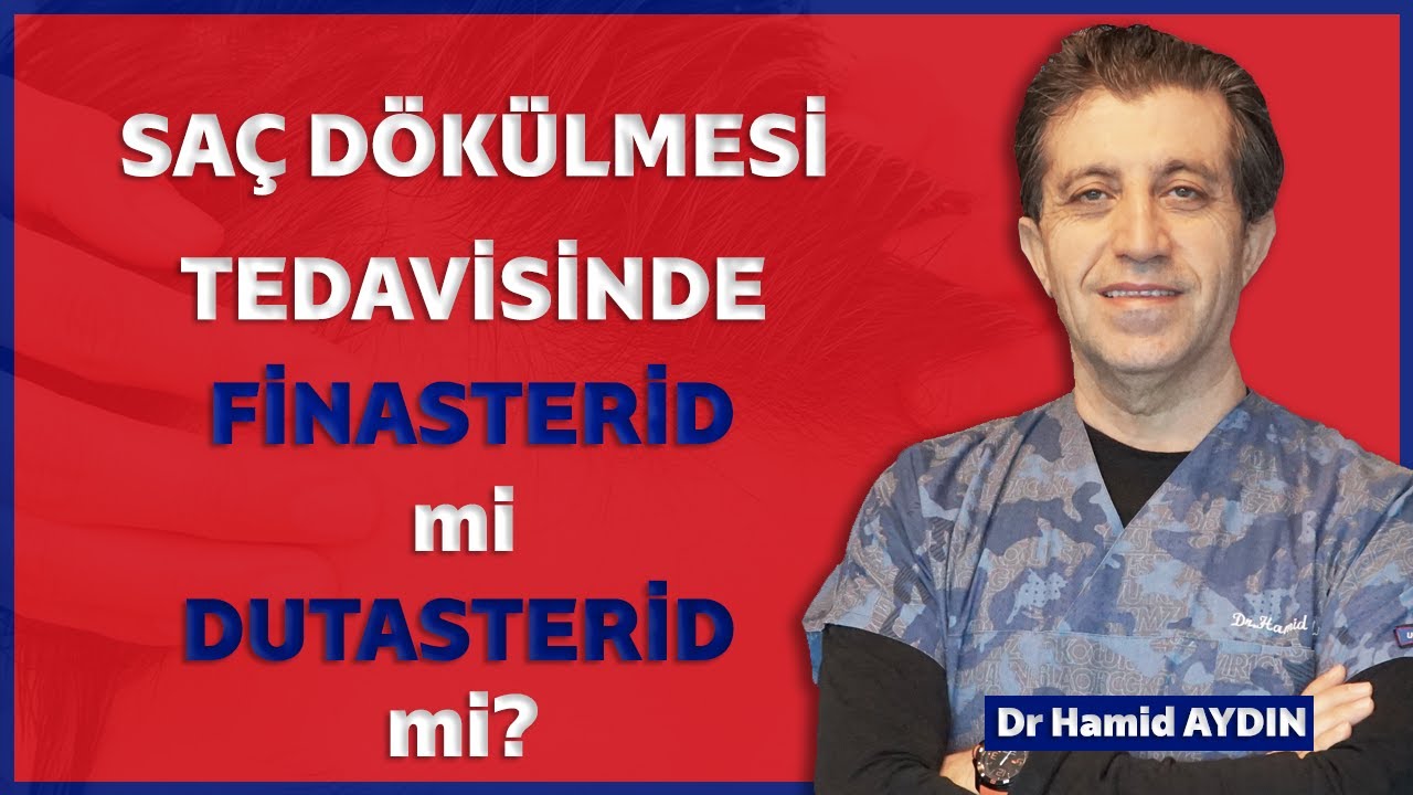 SAÇ DÖKÜLMESİ TEDAVİSİNDE FİNASTERİD mi DUTASTERİD mi öneriyorum? - Dr Hamid AYDIN