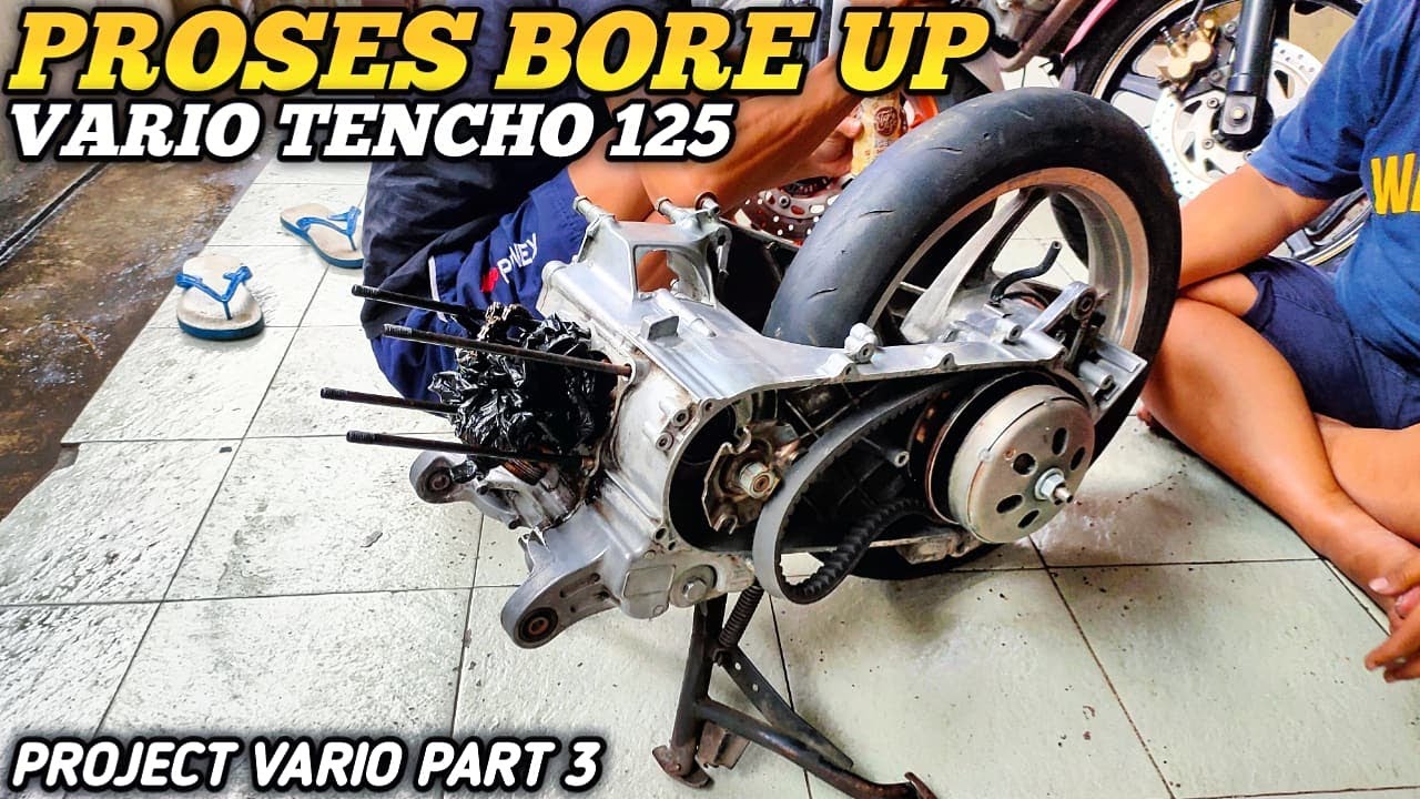 PROSES BORE UP VARIO AM3R!! PROJECT VARIO TECNHO 125 PART 3!!
