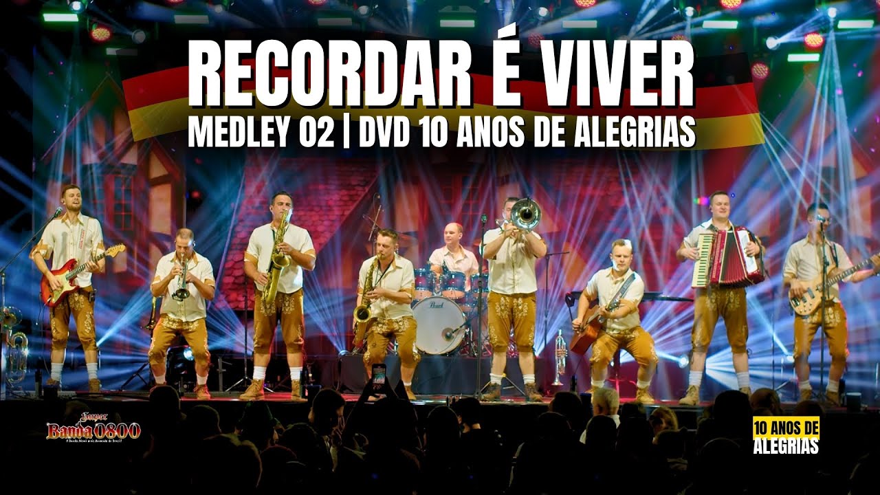 SUPER BANDA 0800 | MEDLEY 02 | Recordar é Viver - DVD 10 Anos de Alegrias - Ao Vivo na Oktoberfest