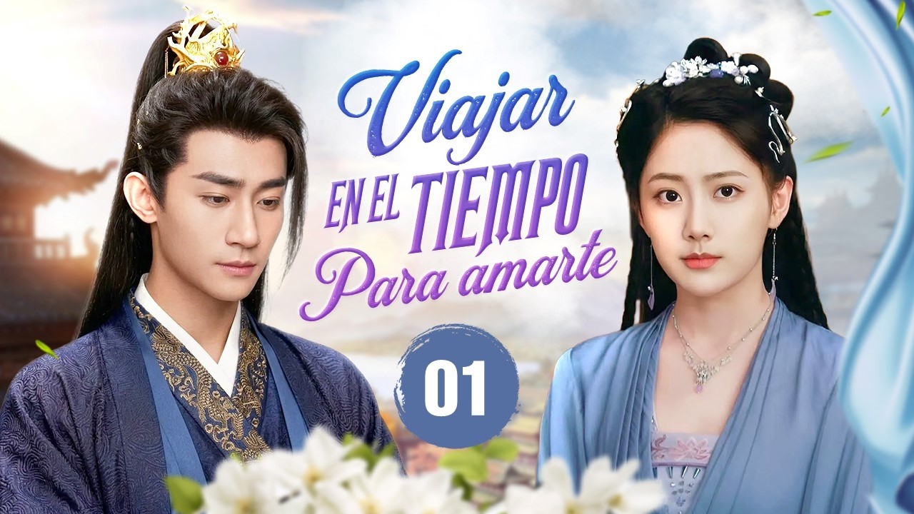 Viajar En El Tiempo Para Amarte - EP 01 | Un Amor Destinado Que Atraviesa Muchas Vidas