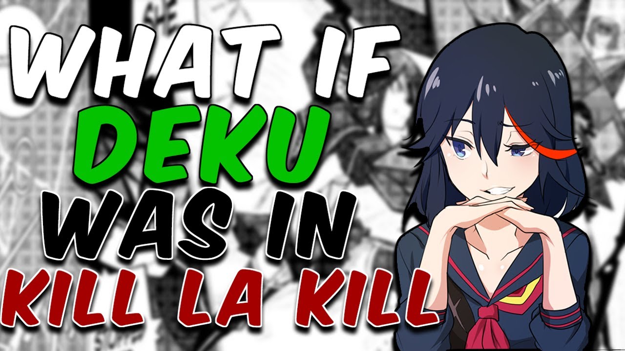what if deku was in kill la kill (ONE SHOT)