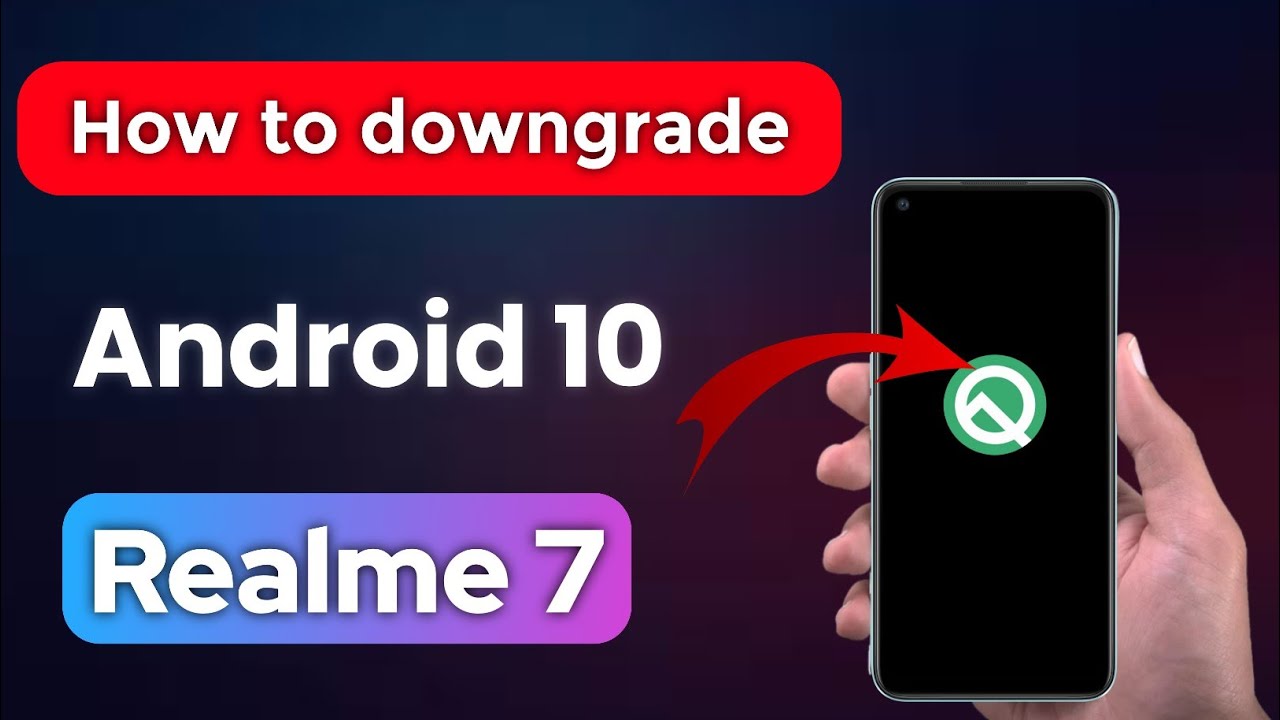 how to downgrade realme 7 to android 10