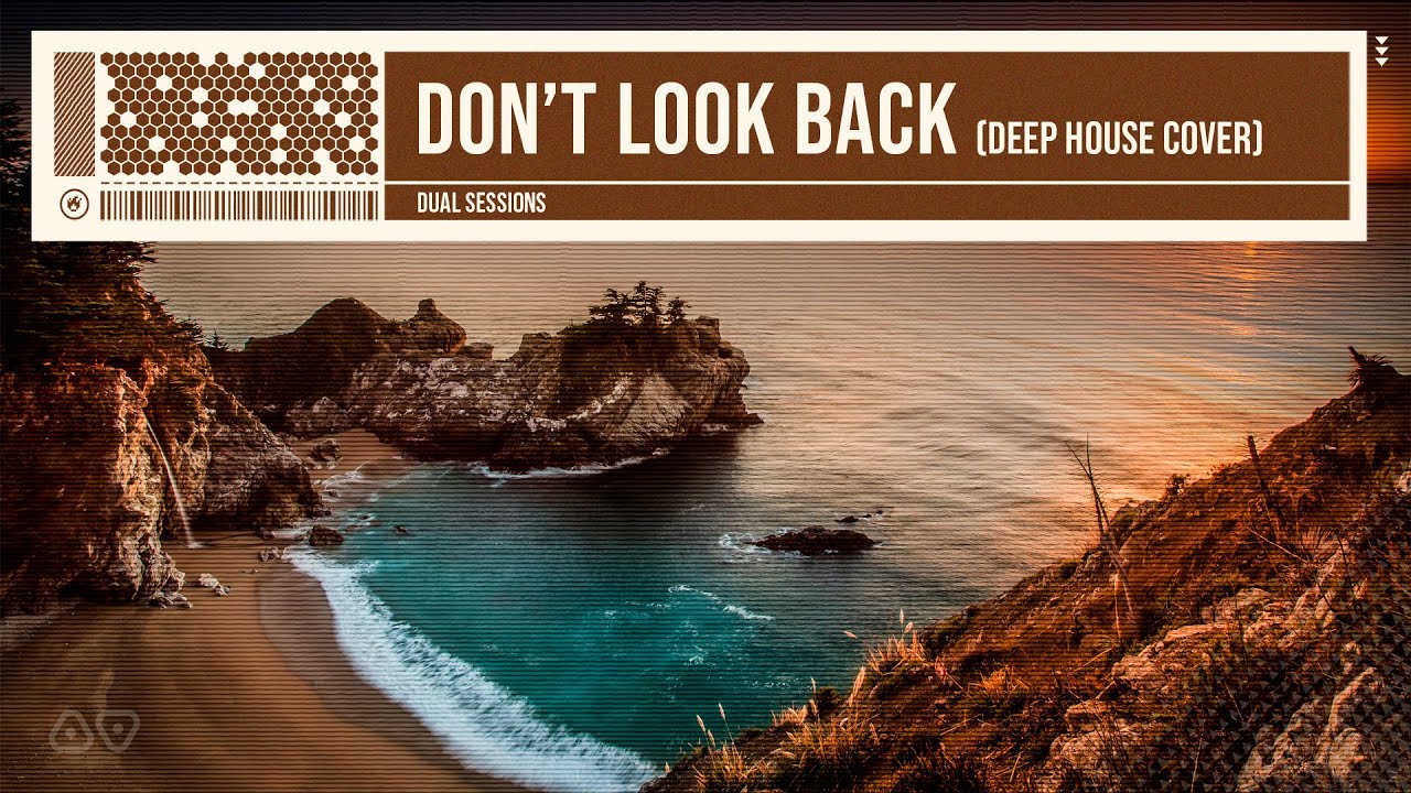 Don't Look Back (Deep House Mix) - Dual Sessions