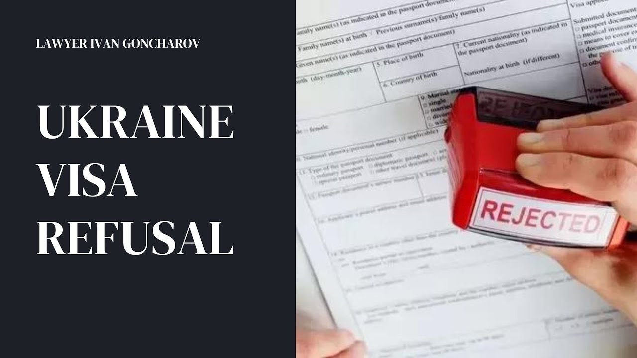 Appeal visa rejection to Ukraine, reject Ukraine visa | Migration lawyer Ivan Goncharov