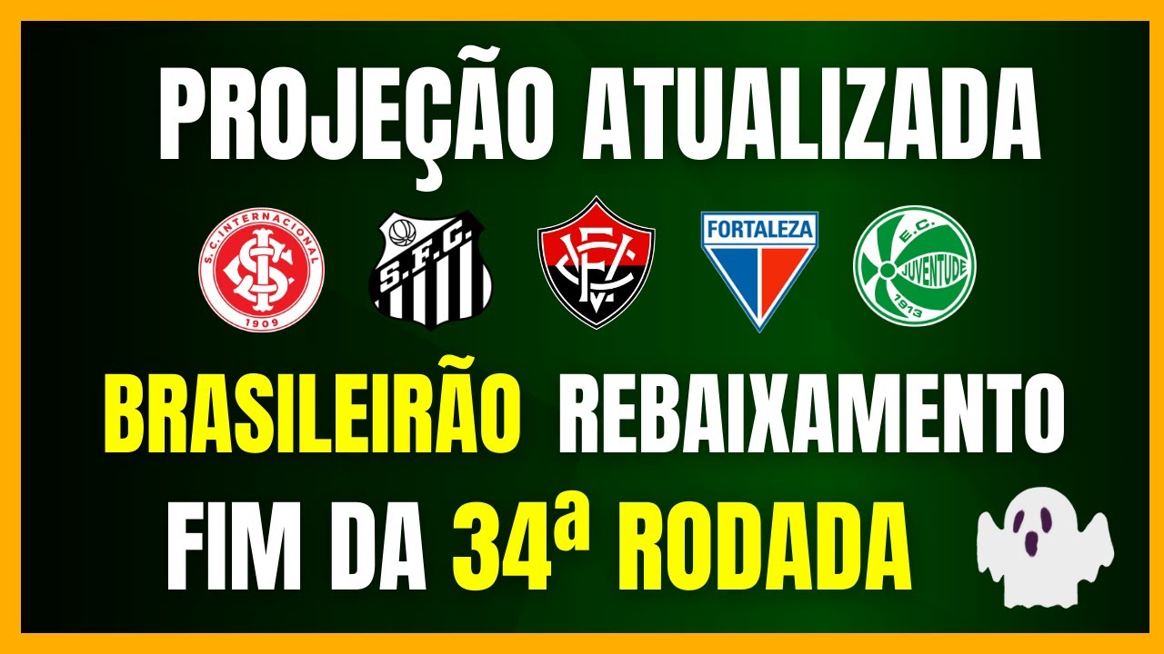 BRASILEIR&Atilde;O 2025 | REBAIXAMENTO | PROJE&Ccedil;&Atilde;O ATUALIZADA | FIM DA 34&ordf; RODADA