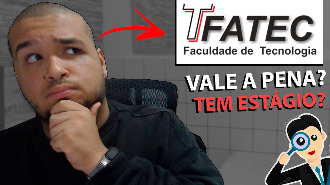 Vale a pena estudar/ fazer FATEC em 2024? Tem est&aacute;gio?