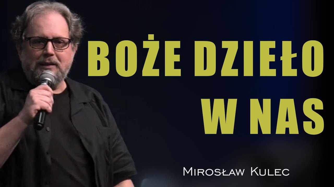 Boże dzieło w nas - Mirosław Kulec