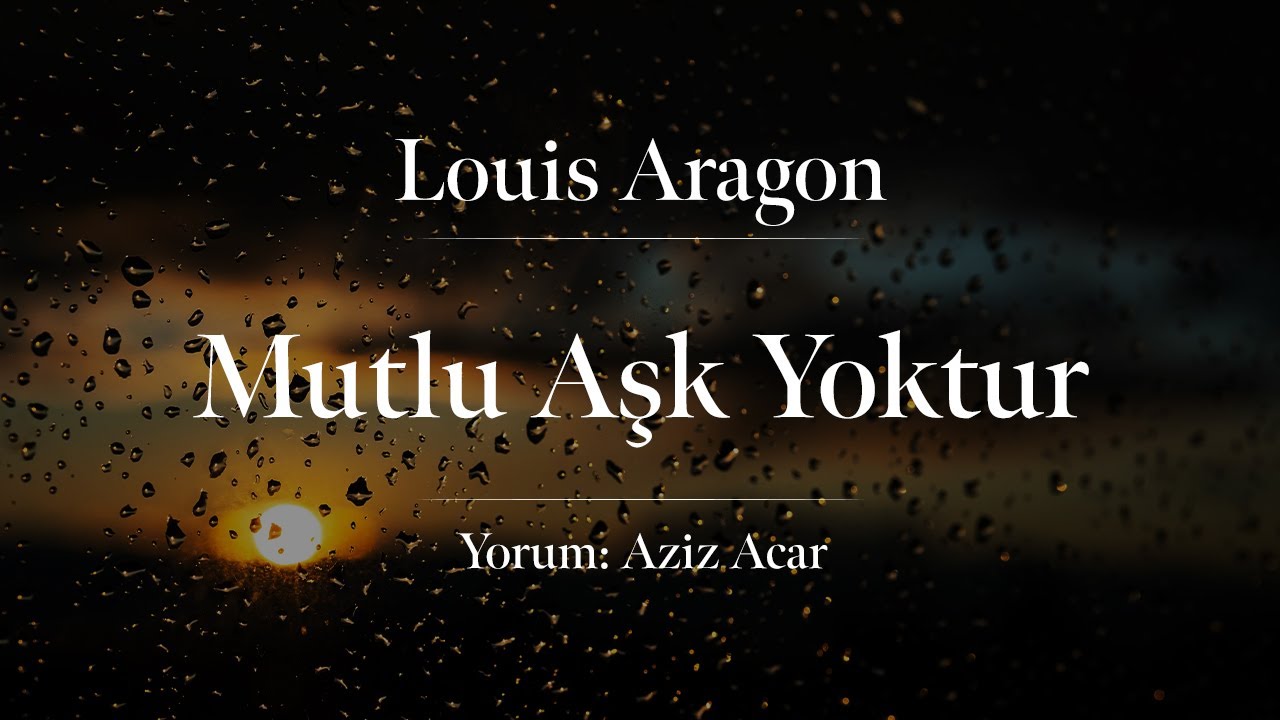 Louis Aragon - Mutlu Aşk Yoktur