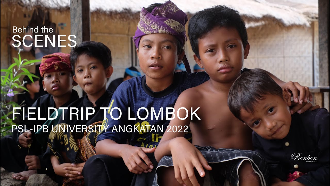 Behind the scenes: Fieldtrip to Lombok PSL IPB University Angkatan 2022