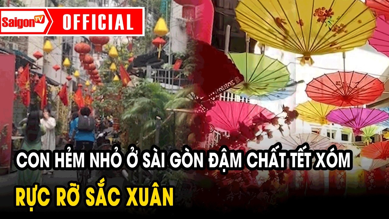 Con hẻm nhỏ ở Sài Gòn đậm chất tết xóm, rực rỡ sắc xuân | Tin tức SaigonTV