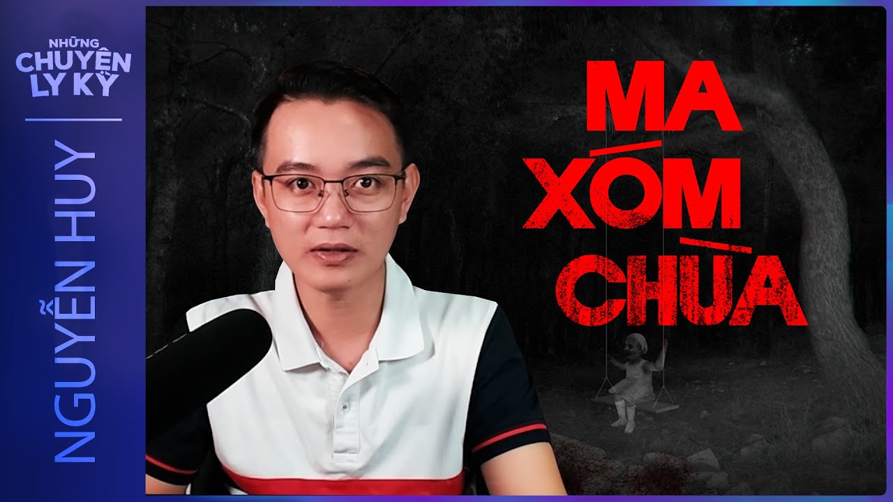CHUYỆN MA #113: MA XÓM CHÙA | Chuyện ma làng quê Nguyễn Huy kể