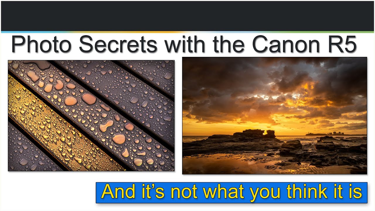 Photo Secrets with the Canon R5 and it's not what you think !!
