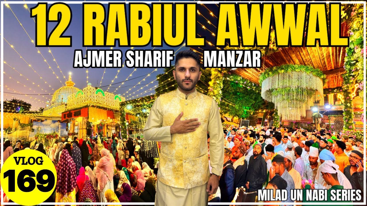 12 Rabiul AWWAL Manzar At Ajmer Sharif | MILAD Un NABI 2024 | Mohammed Chishty Vlogs