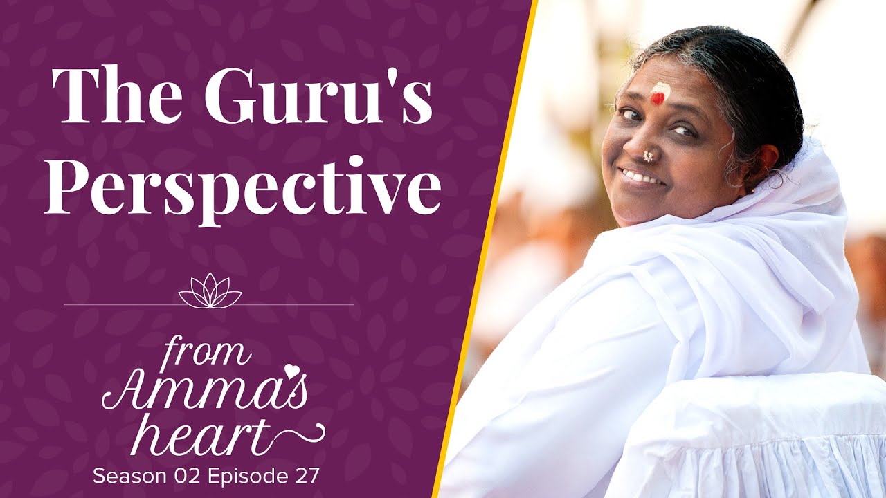 The Guru's Perpective - From Amma's Heart - Season 2 Episode 27 - Amma's Message