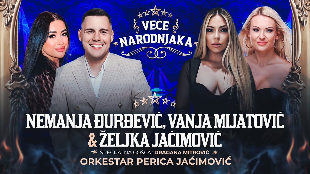 NEMANJA DJURDJEVIC, VANJA MIJATOVIC & ZELJKA JACIMOVIC ( ORK. PERICA JACIMOVIC ) ★ VECE NARODNJAKA ★