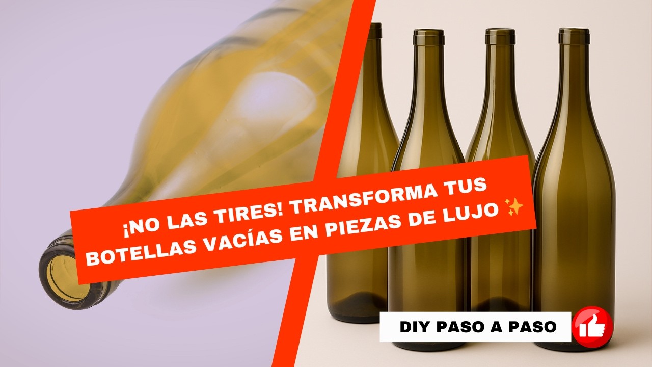 ¡No las tires! Transforma tus botellas vacías en piezas de LUJO ✨